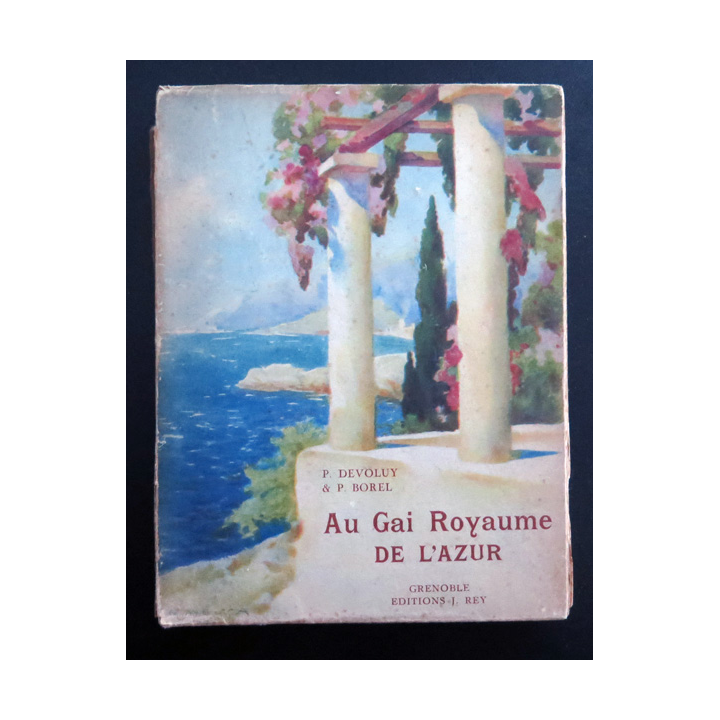 Au gai royaume de l'Azur par P. Devoluy et P. Borel 1924 Tranche abimée et déchirée