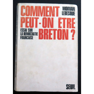 Comment peur-on être breton essai sur la démocratie française de Morvan lebesque Seuil 1970