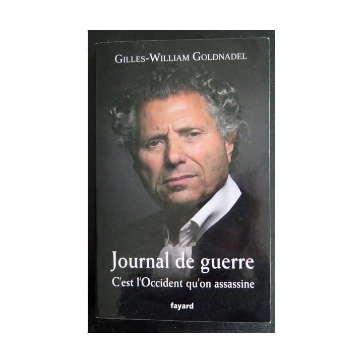 Journal de guerre c'est l'occident que l'on assassine de Gilles-William Goldnadel Fayard 2024