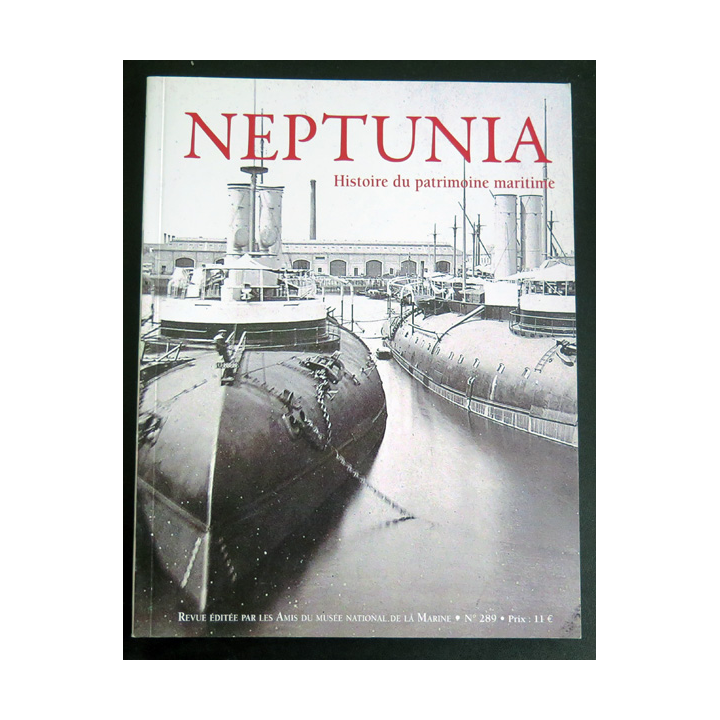Revue Neptunia n° 289 Association des amis du musée de la Marine mars 2018