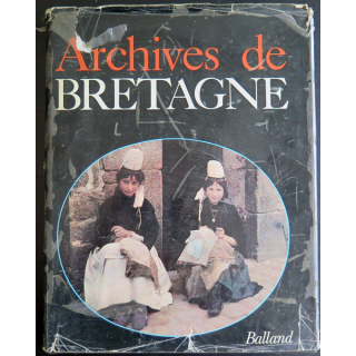 Archives de Bretagne de Jacques Borgé et Nicolas Viasnoff Ed Balland 1979