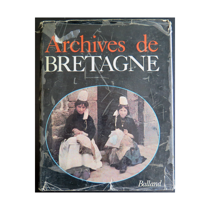 Archives de Bretagne de Jacques Borgé et Nicolas Viasnoff Ed Balland 1979