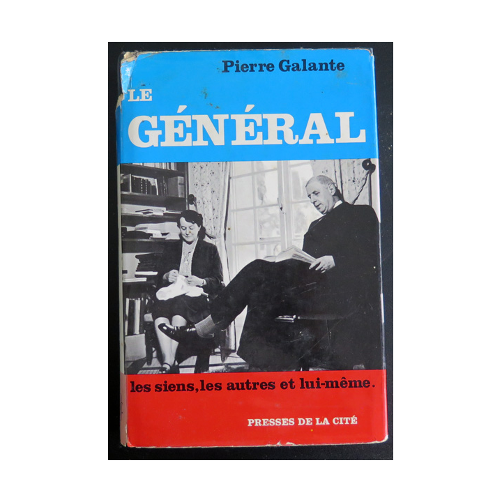 Le Général, les siens, les autres et lui-même de Pierre Galante 1968 Presses de la cité