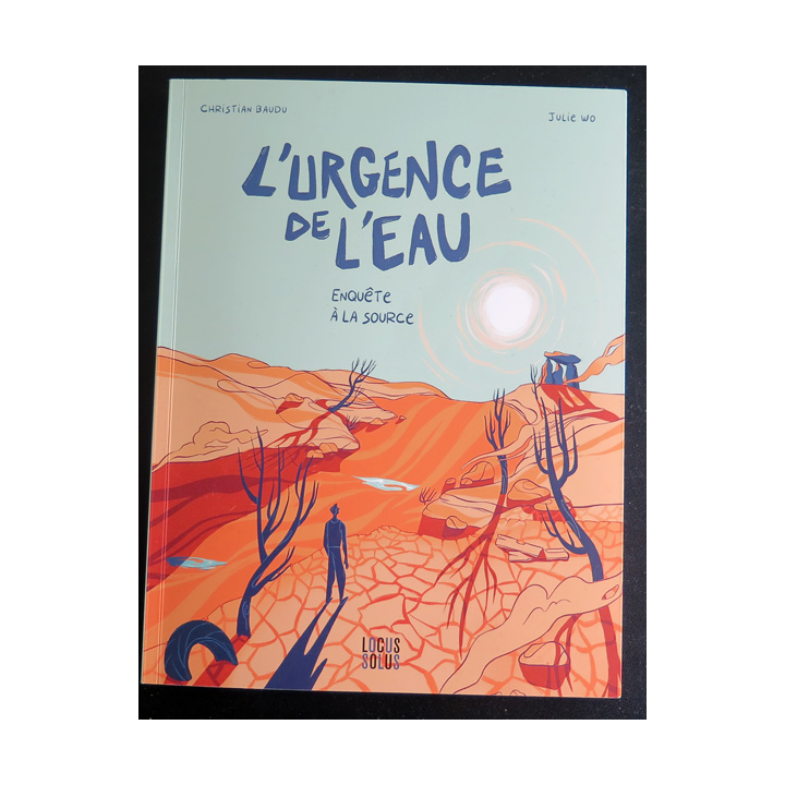 L'Urgence de l'eau en quête à la source de Christian Baudu et Julie Wo Editions Locus Solus