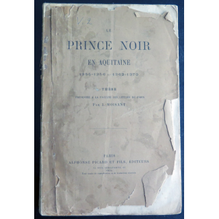 Le Prince Noir en Aquitaine 1355-1356 - 1362-1370 Thèse par J. Moisant 1894
