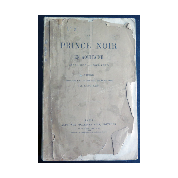 Le Prince Noir en Aquitaine 1355-1356 - 1362-1370 Thèse par J. Moisant 1894