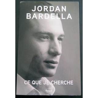 Ce que je recherche de Jordan Bardella Editions Fayard