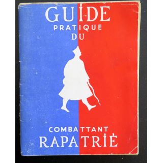 Guide pratique du Combattant rapatrié avec comme 2° partie La légion édité vers 1945