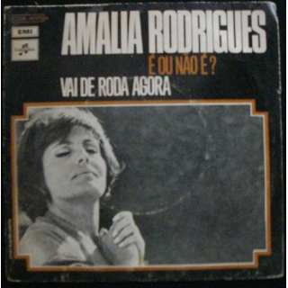 DISQUE 45 TOURS : AMALIA RODRIGUES É OU NAOÉ ? VAI DE RODA AGORA