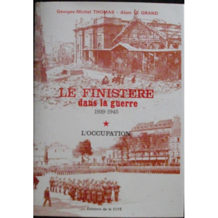 Le finistère dans la guerre 1939 - 1945 Tome 1 L'occupation