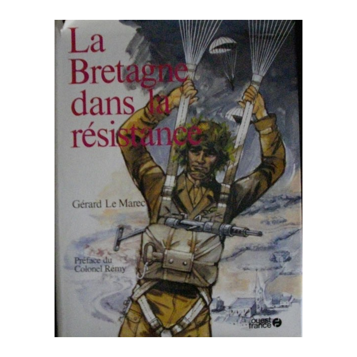 LA BRETAGNE DANS LA RÉSISTANCE GERARD LE MAREC
