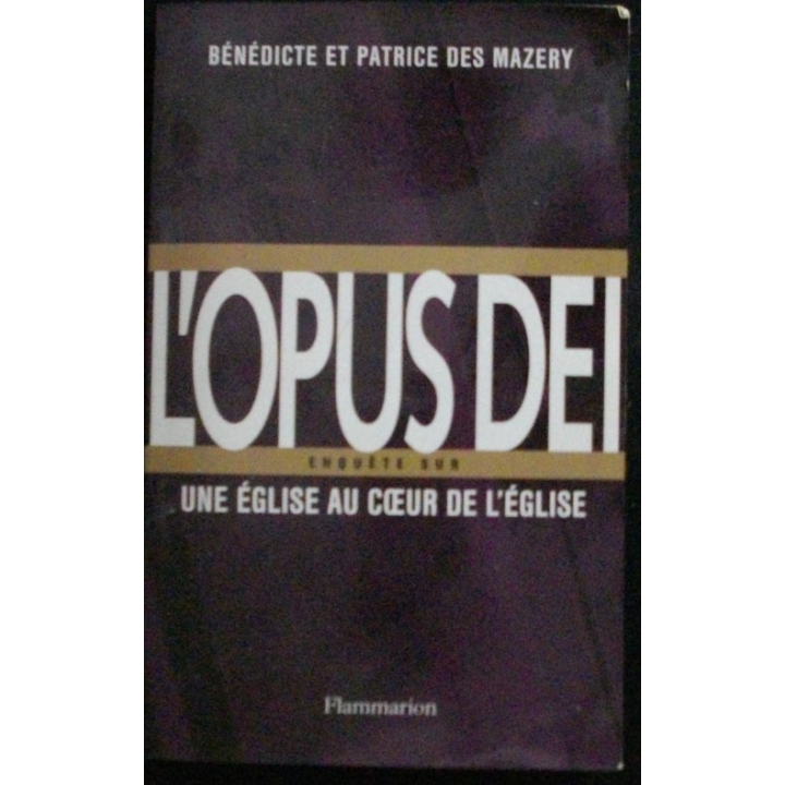 L'opus Dei Enquête sur une église au coeur de l'église de Bénédicte