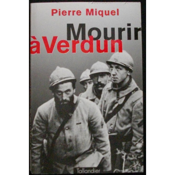 Mourir à Verdun de Pierre Miquel aux éditions Tallandier