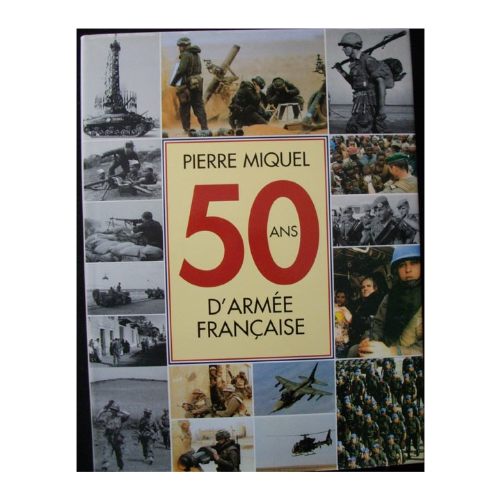 50 ANS DARMÉE FRANÇAISE DE PIERRE MIQUEL AUX EDITIONS DE LA SEINE