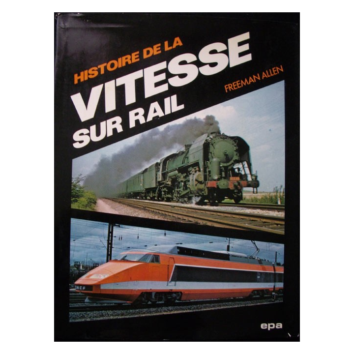 Histoire de la vitesse sur rail de Freeman Allen aux éditions EPA