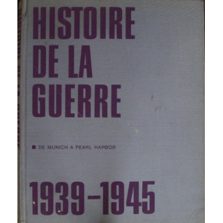 Histoire de la guerre 1939-1945 Tome 1 De Munich à Pearl Harbor