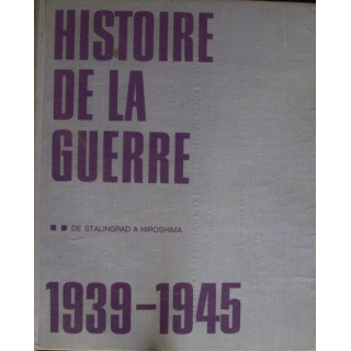 Histoire de la guerre 1939-1945 Tome 2 De Stalingrad à Hiroshima