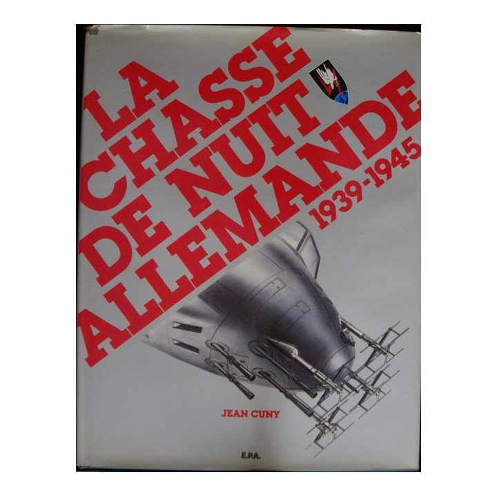 La chasse de nuit allemande 1939-1945 de Jean Cuny aux éditions E.P.A