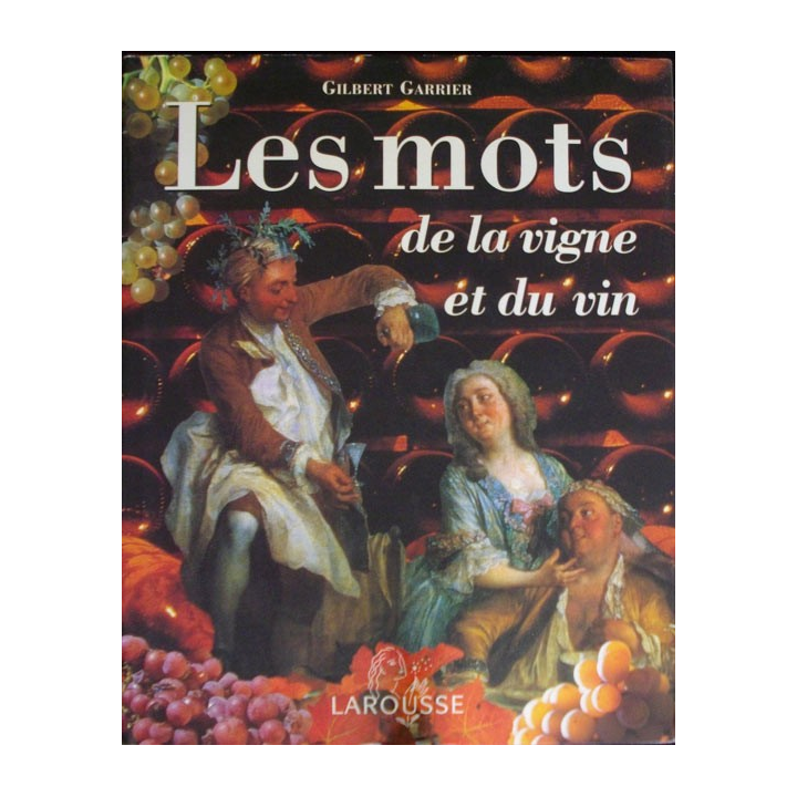 Les mots de la vigne et du vin de Gilbert Garrier Édition Larousse