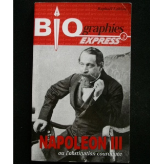 NAPOLÉON III Biographies Express de Raphaël Lahlou