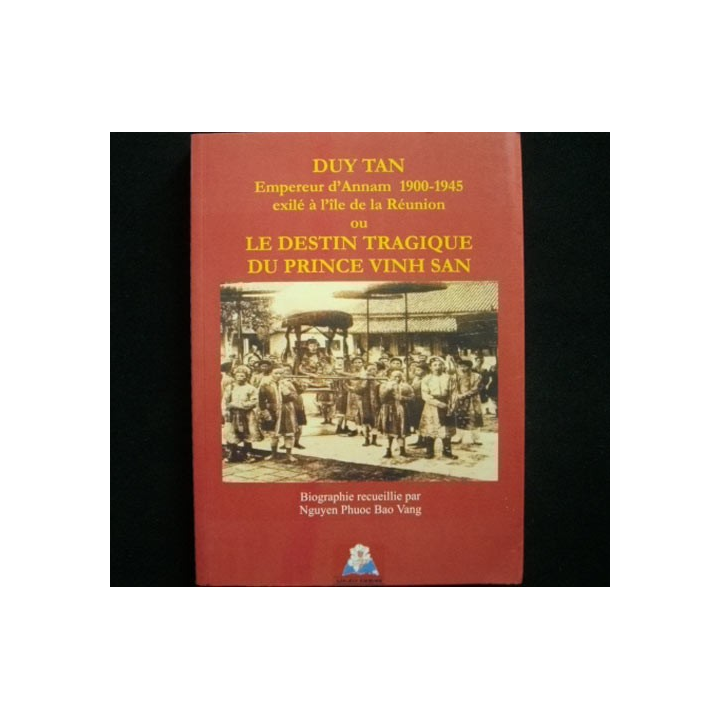 1. DUY TAN EMPEREUR ..OU LE DESTIN TRAGIQUE DU PRINCE VINH SAN