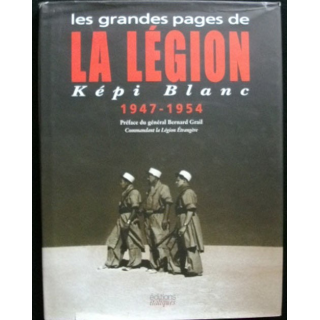 Les grandes pages de la Légion Képi Blanc 1947-1954 Edition Italiques