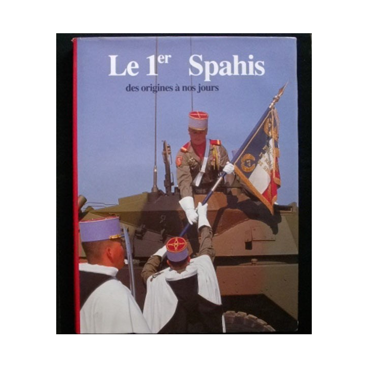 1. LE 1ER SPAHIS DES ORIGINES A NOS JOURS DE PIERRE DUFOUR