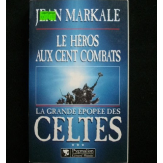 Le héros aux cent combats - La grande épopée celtes de Jean Markale