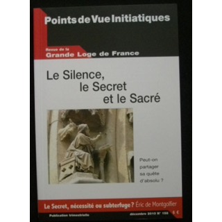 Revue de la grande loge de France - Le silence, le secret et le sacré Décembre 2010 n°158