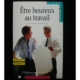 Être heureux au travail de Yannik Bonnet aux éditions Droguet - Ardant