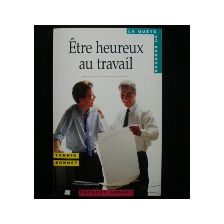 Être heureux au travail de Yannik Bonnet aux éditions Droguet - Ardant