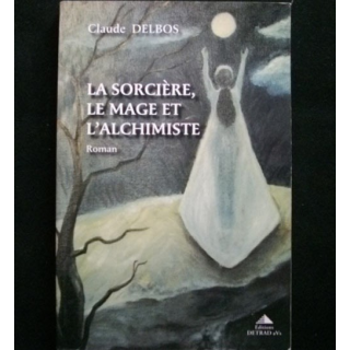 La sorcière, le mage et l'alchimiste de Claude Delbos Édition Detrad