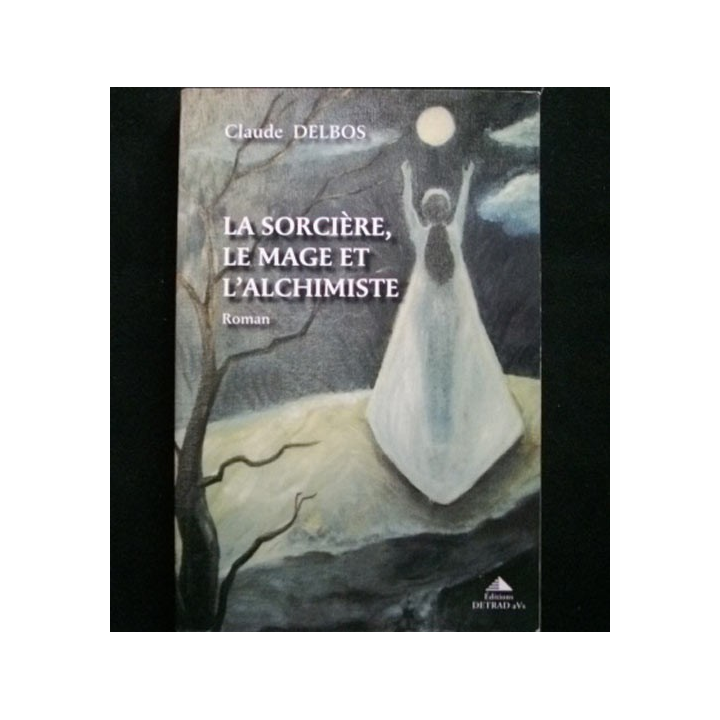 La sorcière, le mage et l'alchimiste de Claude Delbos Édition Detrad