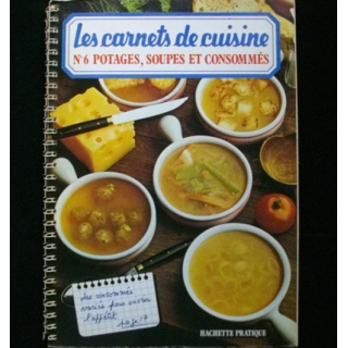LES CARNETS DE CUISINE : N° 6 POTAGES SOUPES ET CONSOMMÉS