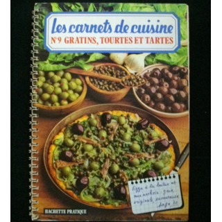 LES CARNETS DE CUISINE : N° 9 GRATINS, TOURTES ET TARTES