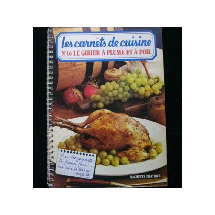 LES CARNETS DE CUISINE : N°16 LE GIBIER A PLUME ET A POIL
