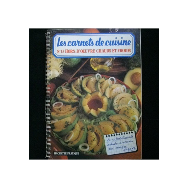 LES CARNETS DE CUISINE : N° 13 HORS-DOEUVRE CHAUDS ET FROIDS