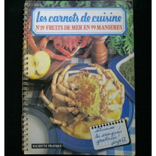 LES CARNETS DE CUISINE : N° 19 FRUITS DE MER EN 99 MANIÈRES