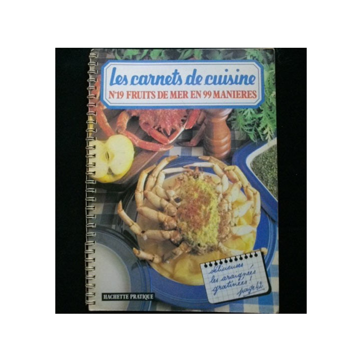 LES CARNETS DE CUISINE : N° 19 FRUITS DE MER EN 99 MANIÈRES