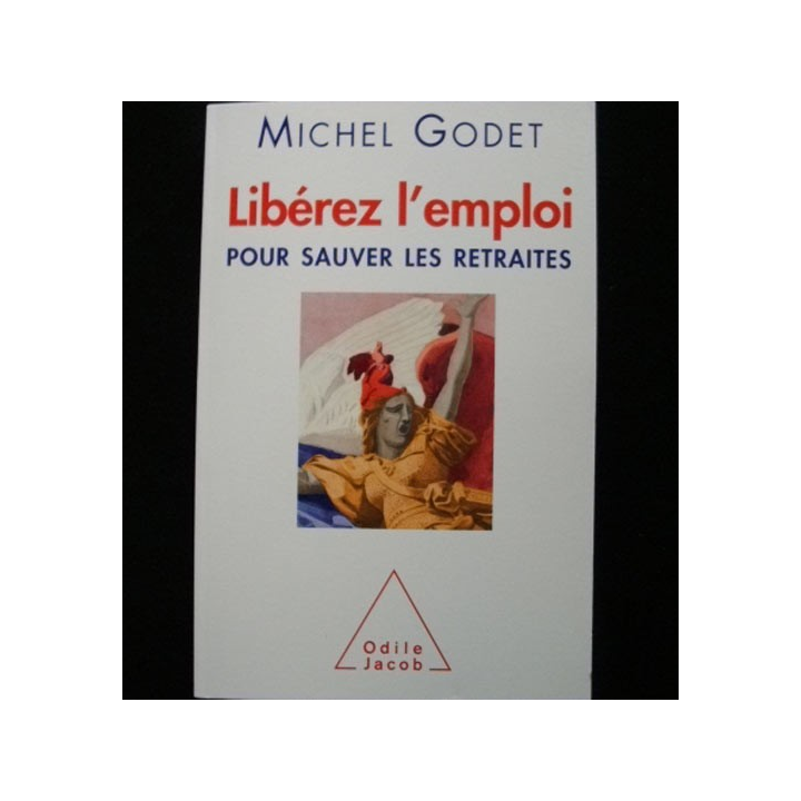 LIBÉREZ L'EMPLOI POUR SAUVER LES RETRAITES DE MICHEL GODET