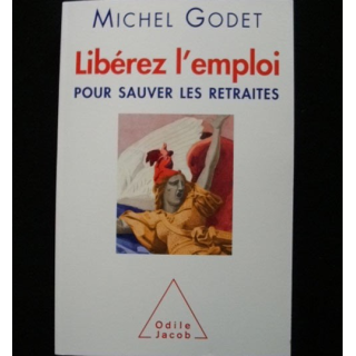 LIBÉREZ L'EMPLOI POUR SAUVER LES RETRAITES DE MICHEL GODET