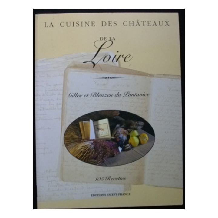 LA CUISINE DES CHÂTEAUX DE LA LOIRE 105 RECETTES DU PONTAVICE