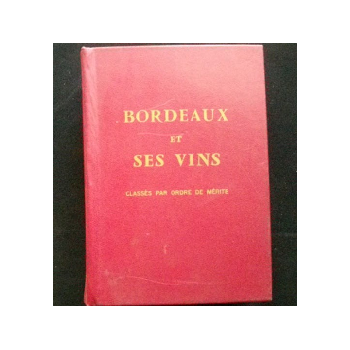 BORDEAUX ET SES VINS CLASSÉS PAR ORDRE DE MÉRITE AVEC CARTE