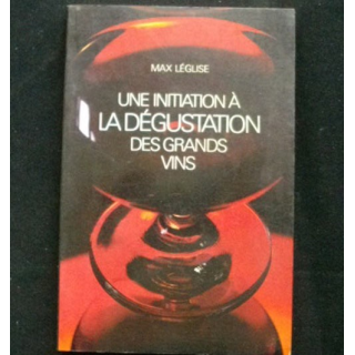 UNE INITIATION A LA DÉGUSTATION DES GRANDS VINS DE MAX LÉGLISE