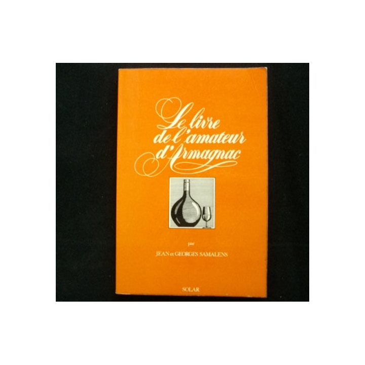 LE LIVRE DE L'AMATEUR D'ARMAGNAC PAR JEAN & GEORGES SAMALENS