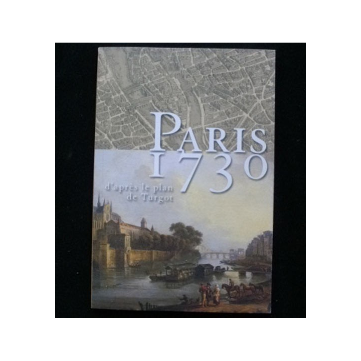 PARIS 1730 D'APRÈS LE PLAN DE TURGOT