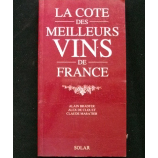LA COTE DES MEILLEURS VINS DE FRANCE DE A.BRADFER A.CLOUET C.MARATIER