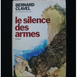 Le silence des armes de bernard Clavel de l'académie goncourt