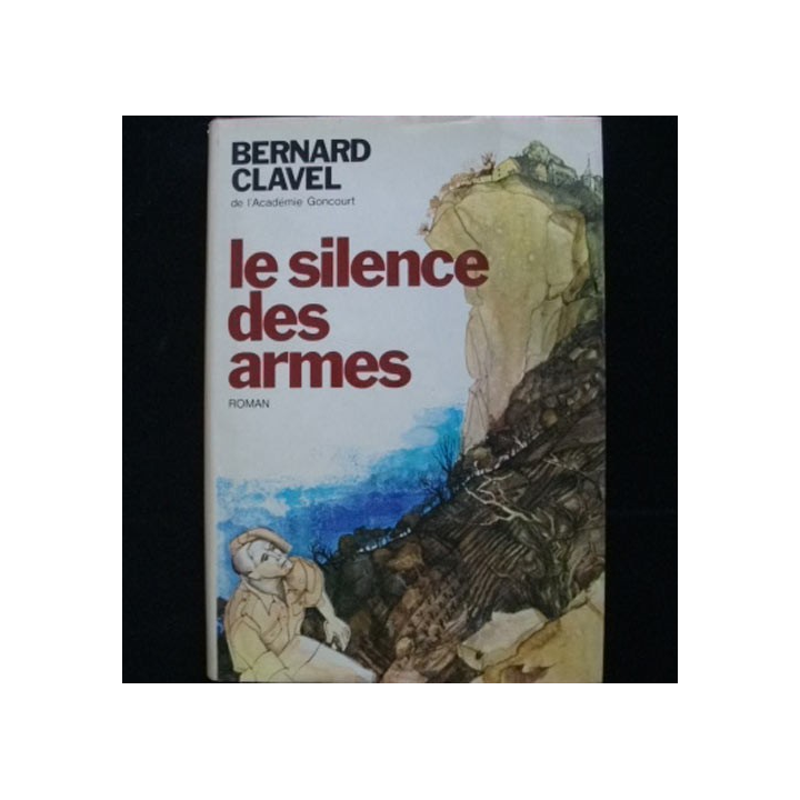 Le silence des armes de bernard Clavel de l'académie goncourt