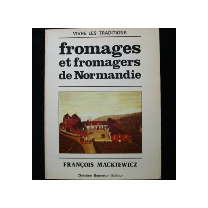 Fromages et fromagers de Normandie de François Mackiewicz